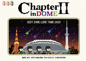 Sexy Zone/SEXY ZONE LIVE TOUR 2023 Chapter II in DOME [DVD][첫회한정반]