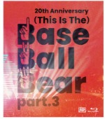 Base Ball Bear/20th Anniversary『(This Is The) Base Ball Bear part.3』2022.11.10 NIPPON BUDOKAN [Blu-ray]