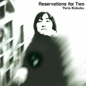Kokubu Yurie[国分友里恵]/Reservations for Two +1 [Blu-spec CD2]