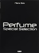 Perfume/Special Selection ピアノ・ソロ [피아노 악보집]