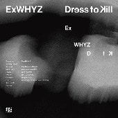 ExWHYZ(익스와이즈)/Dress to Kill [통상반]