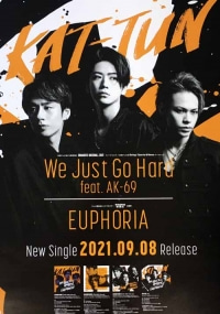 KAT-TUN/We Just Go Hard feat. AK-69 / EUPHORIA [오피셜 포스터]