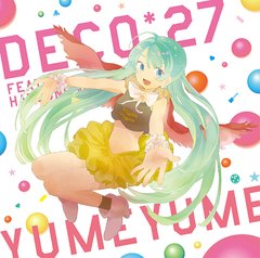 DECO*27 feat.初音ミク/ゆめゆめ [CD+DVD]