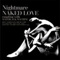 Nightmare/NAKED LOVE [DVD (「NAKED LOVE」PV)부착한정반]