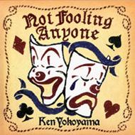 Yokoyama Ken/Not Fooling Anyone