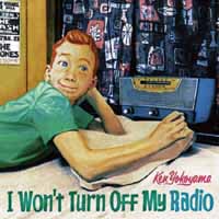 Yokoyama Ken/I Won&#039;t Turn Off My Radio