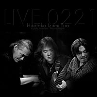 Izumi Hirotaka/『LIVE 0221』Izumi Hirotaka Trio [통신한정판매]