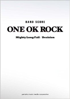 ONE OK ROCK/バンドスコア ONE OK ROCK 「Mighty Long Fall / Decision」[밴드 스코어/악보집]