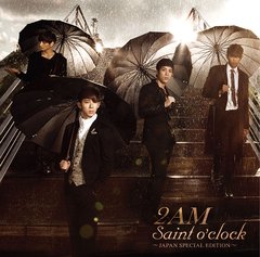 2AM/Saint o&#039;clock ～ JAPAN SPECIAL EDITION ～ [통상반][첫회반]