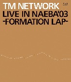 TM NETWORK/LIVE IN NAEBA &#039;03 -FORMATION LAP-  [Blu-ray]