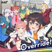TVアニメ『リンカイ!』エンディング主題歌: Override!