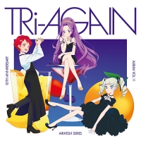 アイカツ! シリーズ 10th Anniversary Album Vol.11「TRi-AGAIN」