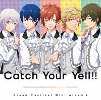 DearDream/2.5次元アイドル応援プロジェクト『ドリフェス!』ミニアルバム2: Catch Your Yell!!