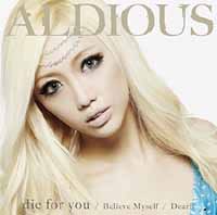 Aldious/die for you/Dearly/Believe Myself [DVD부착첫회한정반 A]